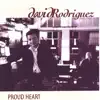 David Rodriguez - Proud Heart