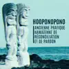 Various Artists - Hooponopono: Ancienne pratique hawaïenne de réconciliation et de pardon, Méditation transcendantale, Ouvrir ses chakras, Paisible et L'harmonie et l'âme et corps