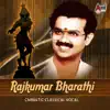 Rajkumar Bharathi - Carnatic Classical Vocal