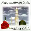 Abdurrahman Önül - Medine Gülü