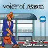 Voice Of Reason - The Suited Squid Bonanza