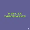 R3FL3X - Discharge - Single