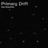 Kay Klutchko - Primary Drift