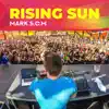 Mark S.C.M - Rising Sun - Electronic Summer Dance EDM Party