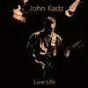 John Kadz - Low Life - Single