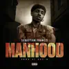 Sebastian Francis - Manhood - Single