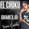 El Chuku - Dimelo - Single