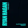 Ryan Hagan - Reset (Alphalove Remix) - Single