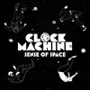 Clock Machine - Sense of Space - Single