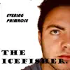 The Icefishers - Evening Primrose - Single