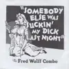 The Fred Wolff Combo - Sombody Else Was Suckin' My Dick Last Night - Single