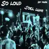 Joel Luna - So Loud - Single