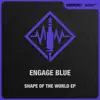 Engage Blue - Shape of the World - EP