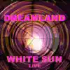 White Sun - Dream Land (Live) - Single