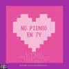 Kbp el Terrorista - No Pienso en Ty (feat. El Dollar. Letra Musiq. Jai Qiu. Natural Yerba. & Lil Remo) - Single