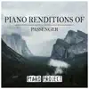 Piano Project - Piano Renditions of Passenger