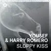 Yousef & Harry Romero - Sloppy Kiss - Single