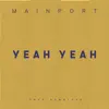 Mainport - Mainport - Yeah Yeah - Single