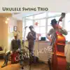 Ukulele Swing Trio - COMIN’ HOME