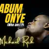 Michael Rich - Abum Onye (Who am I?) - Single