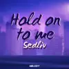 Sedliv - Hold On To Me - Single