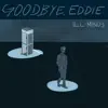 Ill-Minds - Goodbye Eddie - Single