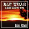 Dan Wills & The Demon Two - Trails Ablaze