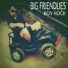 Big Friendlies - Boy Rock (Deluxe Edition)