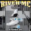 River MC Uglyman - El Hombre Feo