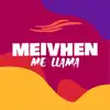 Meivhen - Me Llama - Single