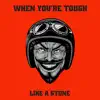 Needshes - When You're Tough Like a Stone - Single