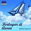 Adibal Sahrul - Berlayar Di Awan - Single