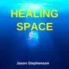 Jason Stephenson - Healing Space - EP