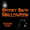 The Haunted Players - Spooky Bach Halloween