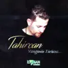 Tahircan - Yüreğimin Türküsü