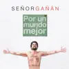 Señor Gañán - Por Un Mundo Mejor