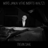 Trevin Dahl - Mors Janua Vitae (Mort's Waltz) - Single