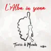 L'Alba in Scena - Tarra di mondu