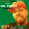 Clinton Topps aka Mr. FRESH - Way 2 Smoove