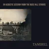 TAMIREL - In Acoustic Session From the Rose Hill Studios