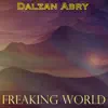 Dalzan Abry - Freaking World