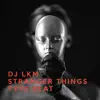 DJ LKM - Stranger Things (Type Beat) - Single