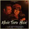 Amit Mishra & Manali Chaturvedi - Main Tera Hoon - Single