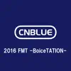 CNBLUE - Live-2016 FMT -BoiceTATION-