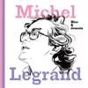 Michel Legrand - Hier & demain