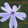 Timberlake Dawn - For You