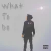 Josh Aruz - What to Do - Single