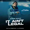 Karan Aujla - It Ain't Legal (Dj Anne Remix) - Single