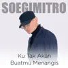 SOEGIMITRO - Ku Tak Akan Buatmu Menangis - Single