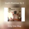 Only One Way - God's Promise 2u 2 - Single